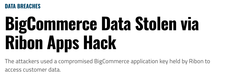 SecurityWeek’s headline reporting BigCommerce customer data theft through Ribon.