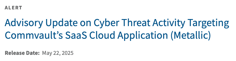 CISA’s alert about threats to Commvault’s Metallic cloud backup application.
