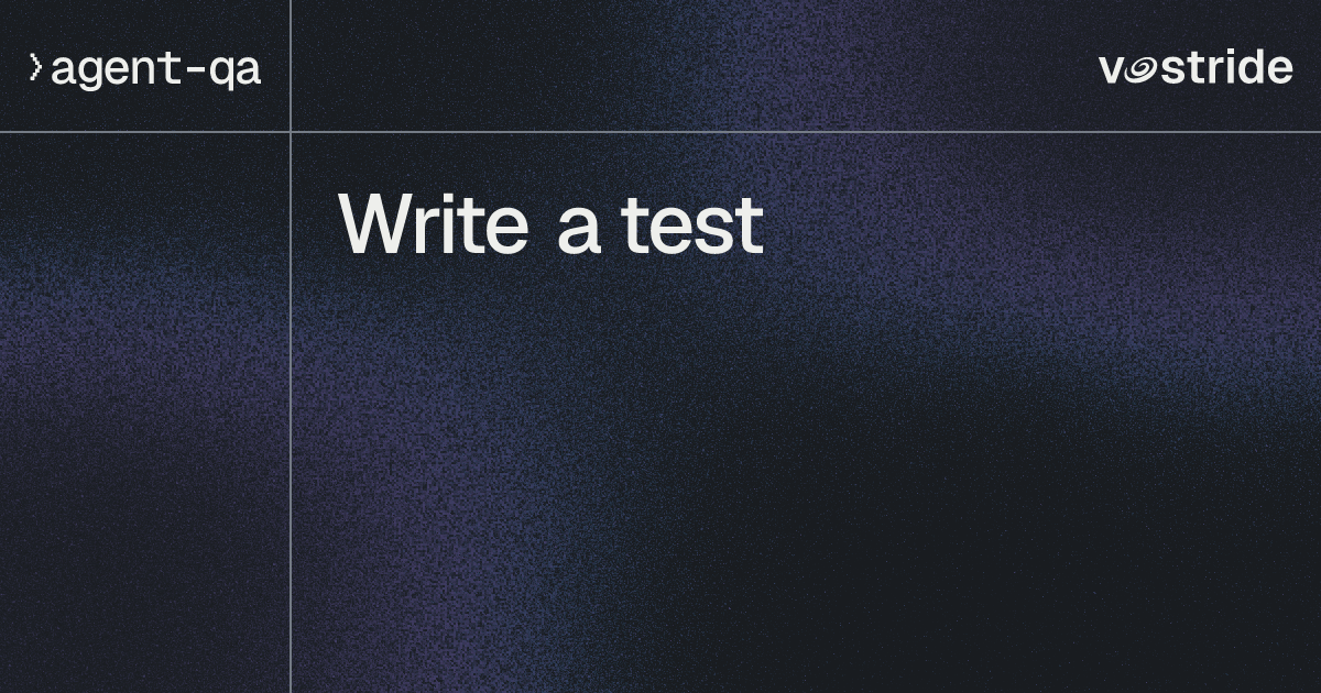 Write your first test | agent-qa Docs