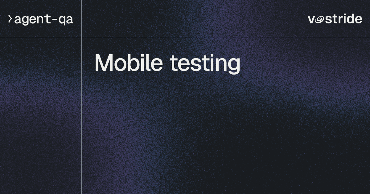 Mobile testing | agent-qa Docs